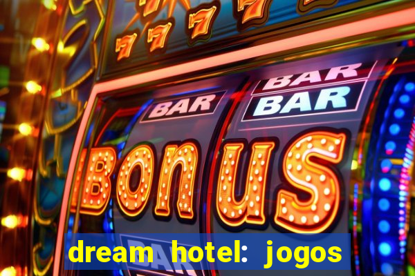 dream hotel: jogos de hotel